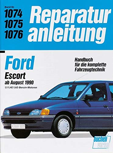Ford Escort ab August 1990: 1,1/1,4E/1,6E-Benzin-Motorren // Reprint der 9. Auflage 1991 (Reparaturanleitungen) von Bucheli Verlag